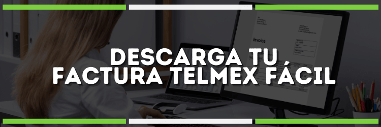 Factura Telmex | Obtenla fácilmente