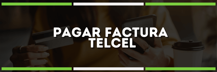 Aprende a pagar tu factura Telcel